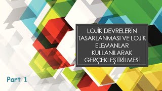 Sayısal Elektronik  Ders 10  Lojik Devrelerin Tasarımı Part 1 [upl. by Lyreb]