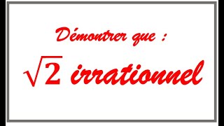 COMMENT DÉMONTRER PAR LABSURDE QUE RACINE CARRÉE DE 2 EST IRRATIONNEL [upl. by Leemaj470]