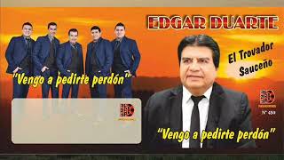 Edgar Duarte Vengo A Pedirte Perdon´´ [upl. by Drogin777]