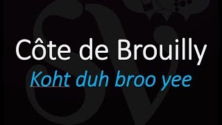 How To Pronounce Cote de Brouilly Cru Beaujolais French Wine Pronunciation [upl. by Ecerahc]