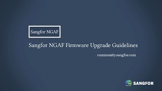 Sangfor NGAFFirmware Upgrade Guide [upl. by Seiter]