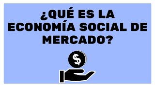 ¿Qué es la Economía Social de Mercado [upl. by Eelreveb]