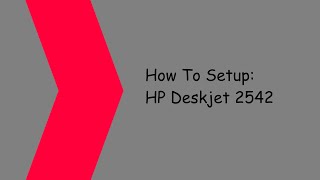 How To Setup the HP Deskjet 2542 [upl. by Ennovi]