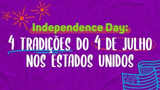 Independence Day Importância 4 de Julho para os Estados Unidos [upl. by Ielak97]