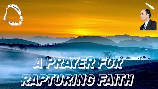 A Prayer For Rapturing Faith [upl. by Llennaj]