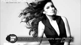 İrem Derici  Neredesin Sen Arda Remix [upl. by Eiramanel450]