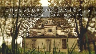 Chasseur De Fantômes 04  Le Monthil [upl. by Secor]