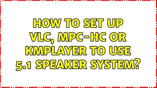 How to set up VLC MPCHC or KMPlayer to use 51 speaker system [upl. by Akirdnuhs]