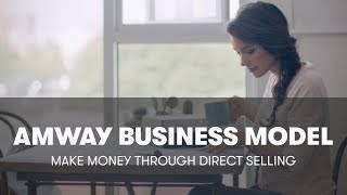 About Amway Business Model Direct Selling amp Owning Your Own Business  Amway [upl. by Erlinna3]