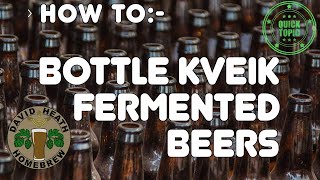 How To Bottle Kveik Fermented Beers Guide [upl. by Maridel218]