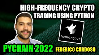 HighFrequency Cryptocurrency Trading With Python  Hummingbot  PyChain 2022 [upl. by Storer]