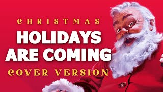 Holidays Are Coming  CocaCola Christmas Advert Song [upl. by March]