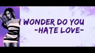 Girlicious  Hate Love Lyrics on screen [upl. by Eiram778]