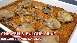 Delicious Oven Baked Chicken amp Bulgur Pilav 😋 Fırında Enfes Bulgurlu Tavuk Kapama 💯 Cracked Wheat [upl. by Eahcim]