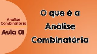 01  O que é Análise Combinatória  Análise Combinatória [upl. by Dearden]