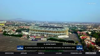 🏟🤩🇲🇽 ESTADIO AZTECA tendrá la inauguración del MUNDIAL 2026  El Entretiempo [upl. by Maples]