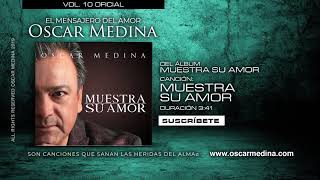 Oscar Medina  Muestra Su Amor Audio Oficial [upl. by Vernita]