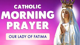 🙏 CATHOLIC MORNING PRAYER 🙏 with OUR LADY of FATIMA 2022 [upl. by Xuaegram529]