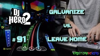 DJ Hero 2  Galvanize vs Leave Home 100 FC Expert [upl. by Kuhlman978]