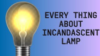 The Surprising Science of Incandescent Bulbs [upl. by Wyne]