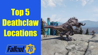 Fallout 76  Top 5 Deathclaw Locations [upl. by Pardoes]