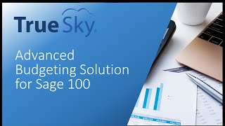 True Sky Advanced Budgeting Solution for Sage 100 [upl. by Sinnek]