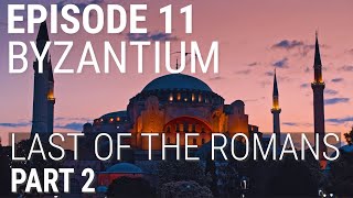 11 Byzantium  Last of the Romans Part 2 of 2 [upl. by Nolahp895]