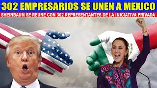 🚨¡ATENTOS 302 Gigantes Empresariales se Unen a México para Ayudar en las Negociones ante TRUMP [upl. by Iznik]