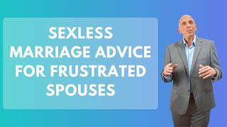 Sexless Marriage Advice For Frustrated Spouses  Paul Friedman [upl. by Sueahccaz675]