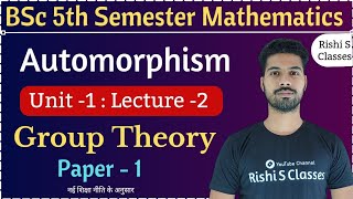 AutomorphismBsc 5th semester mathematicsGroup theoryBsc 5th sem maths chapter 1L2 [upl. by Sirmons]