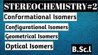 Stereoisomers Configurational amp Conformational isomers Geometrical amp Optical isomers [upl. by Towroy392]