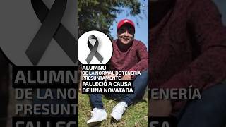 Alumno de la Normal de Tenería presuntamente falleció a causa de una novatada [upl. by Steck]