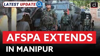 AFSPA Extends in Manipur  Manipur  Latest Update  Drishti IAS English [upl. by Nyahs]