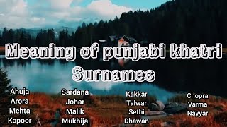 Meaning of punjabi khatri surnames  khatri dhaigharkhatri arorakhatri khukrainkhatri [upl. by Nyleuqaj245]