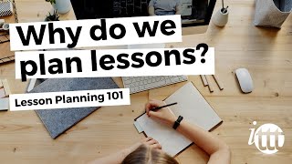 Lesson Planning  Part 1  Why do we plan lessons [upl. by Katharine]