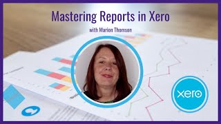 Xero Online Training Mastering Reports in Xero [upl. by Tiram]