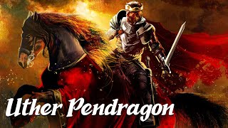 Uther Pendragon Arthurian Legend Explained [upl. by Weywadt242]