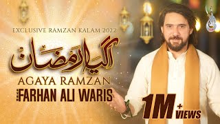 AGAYA RAMZAN  FARHAN ALI WARIS  NEW RAMZAN KALAM  2022 [upl. by Anelrac]