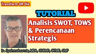 Analisis SWOT TOWS amp Perencanaan Strategis OrganisasiBisnis I Transform OR Die [upl. by Grand106]