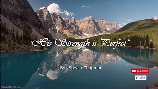 His Strength is Perfect by S Chapman Lyrics and Chords [upl. by Ecirtaemed]