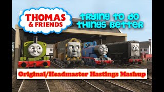 Trying To Do Things Better  OriginalHeadmaster Hastings Mashup [upl. by Sicnarf]