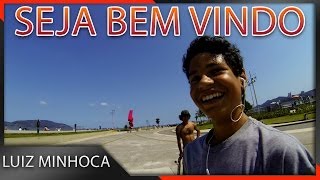 SEJA BEM VINDO LUIZ MINHOCA [upl. by Alaric40]