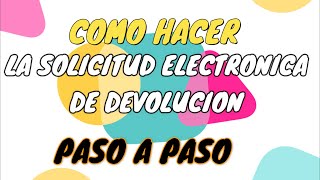 Solicitud Electrónica de Devolución o Devolución Manual [upl. by Isnan]