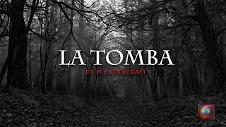 AUDIOLIBRO LA TOMBA  H P Lovecraft [upl. by Adnol]