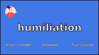 HUMILIATION  Meaning and Pronunciation [upl. by Glad317]