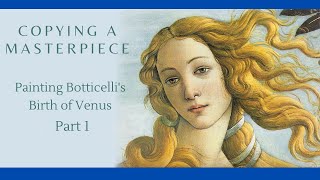 Painting a masterpiece Copying Botticellis Birth of Venus in oil [upl. by Latsyrc385]