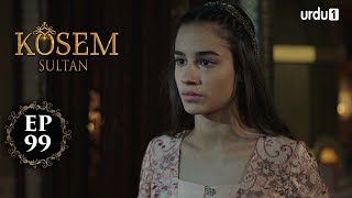 Kosem Sultan  Episode 99  Turkish Drama  Urdu Dubbing  Urdu1 TV  13 February 2021 [upl. by Rochell]