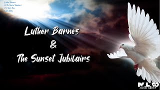 Luther Barnes amp The Sunset Jubilaires  Its Your Time Lyric Video [upl. by Maillij]