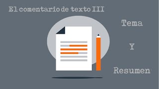 El comentario de texto Guía y ejemplo III El tema y el resumen [upl. by Engenia564]