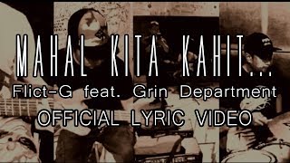 Mahal Kita Kahit  FlictG feat Grin Department Official Lyric Video [upl. by Trin]